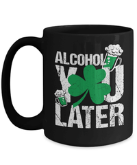 Load image into Gallery viewer, Alcohol You Later St. Patrick’s Day Black Ceramic Coffee Tea Mug | Lucky Leprechaun Emerald Green Rainbow Clover Potinn Drinkware Cup - CrazyFamilyLove