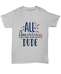 Load image into Gallery viewer, All American Dude 4th of July Fourth Since Born in the USA Tshirt | 1776 America Independence Day Star Spangled Banner Cotton Shirt Teeshirt - CrazyFamilyLove