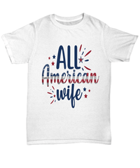 Load image into Gallery viewer, All American Wife 4th of July Fourth Since Born in the USA Tshirt 1776 America Independence Day Star Spangled Banner Cotton Shirt Teeshirt - CrazyFamilyLove