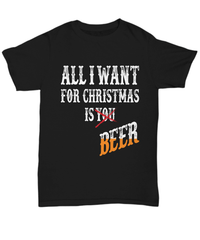 Load image into Gallery viewer, All I Want for Christmas Xmas is Beer Tshirt Teeshirt | Holiday Snow Lights Gift Present Ideas Mom Dad Wife Husband Short Sleeve Shirt - CrazyFamilyLove