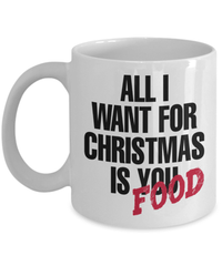 Load image into Gallery viewer, All I Want for Christmas Xmas is Food Ceramic Coffee Tea Mug | Holiday Snow Lights Gift Present Ideas Mom Dad Wife Husband Drinkware - CrazyFamilyLove