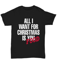 Load image into Gallery viewer, All I Want for Christmas Xmas is Food Tshirt Teeshirt | Holiday Snow Lights Gift Present Ideas Mom Dad Wife Husband Short Sleeve Shirt - CrazyFamilyLove