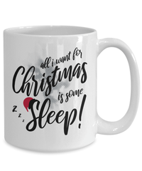 Load image into Gallery viewer, All I Want for Christmas Xmas is Sleep Ceramic Coffee Tea Mug | Holiday Snow Lights Gift Present Ideas Mom Dad Wife Husband Drinkware - CrazyFamilyLove