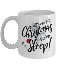Load image into Gallery viewer, All I Want for Christmas Xmas is Sleep Ceramic Coffee Tea Mug | Holiday Snow Lights Gift Present Ideas Mom Dad Wife Husband Drinkware - CrazyFamilyLove