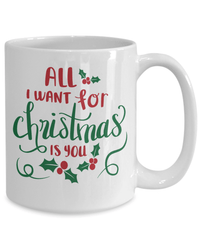 Load image into Gallery viewer, All I Want for Christmas Xmas is You Ceramic Coffee Tea Mug | Holiday Snow Lights Gift Present Ideas Mom Dad Wife Husband Drinkware - CrazyFamilyLove