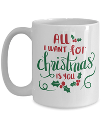 Load image into Gallery viewer, All I Want for Christmas Xmas is You Ceramic Coffee Tea Mug | Holiday Snow Lights Gift Present Ideas Mom Dad Wife Husband Drinkware - CrazyFamilyLove
