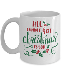 Load image into Gallery viewer, All I Want for Christmas Xmas is You Ceramic Coffee Tea Mug | Holiday Snow Lights Gift Present Ideas Mom Dad Wife Husband Drinkware - CrazyFamilyLove