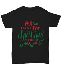Load image into Gallery viewer, All I Want for Christmas Xmas is You Tshirt Teeshirt | Holiday Snow Lights Gift Present Ideas Mom Dad Wife Husband Short Sleeve Shirt - CrazyFamilyLove