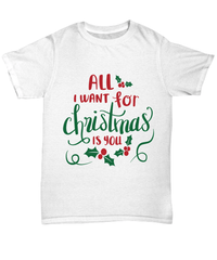 Load image into Gallery viewer, All I Want for Christmas Xmas is You Tshirt Teeshirt | Holiday Snow Lights Gift Present Ideas Mom Dad Wife Husband Short Sleeve Shirt - CrazyFamilyLove