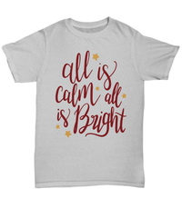 Load image into Gallery viewer, All is Calm All is Bright 4 Christmas Xmas Tshirt Teeshirt | Holiday Snow Lights Gift Present Ideas Mom Dad Wife Husband Short Sleeve Shirt - CrazyFamilyLove