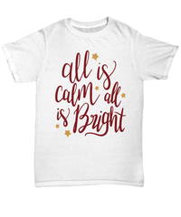 Load image into Gallery viewer, All is Calm All is Bright 4 Christmas Xmas Tshirt Teeshirt | Holiday Snow Lights Gift Present Ideas Mom Dad Wife Husband Short Sleeve Shirt - CrazyFamilyLove