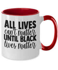 Load image into Gallery viewer, All Lives Can't Matter Black Lives Matter Two Tone Coffee Mug | Black Pride BLM - CrazyFamilyLove