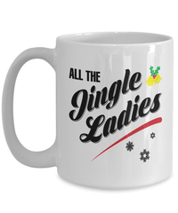 Load image into Gallery viewer, All the Jingle Ladies 1 Christmas Xmas Ceramic Coffee Tea Mug | Holiday Snow Lights Gift Present Ideas Mom Dad Wife Husband Drinkware - CrazyFamilyLove