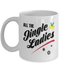 Load image into Gallery viewer, All the Jingle Ladies 1 Christmas Xmas Ceramic Coffee Tea Mug | Holiday Snow Lights Gift Present Ideas Mom Dad Wife Husband Drinkware - CrazyFamilyLove