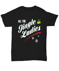 Load image into Gallery viewer, All the Jingle Ladies 1 Christmas Xmas Tshirt Teeshirt | Holiday Snow Lights Gift Present Ideas Mom Dad Wife Husband Short Sleeve Shirt - CrazyFamilyLove