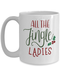 Load image into Gallery viewer, All the Jingle Ladies 2 Christmas Xmas Ceramic Coffee Tea Mug | Holiday Snow Lights Gift Present Ideas Mom Dad Wife Husband Drinkware - CrazyFamilyLove