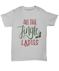 Load image into Gallery viewer, All the Jingle Ladies 2 Christmas Xmas Tshirt Teeshirt | Holiday Snow Lights Gift Present Ideas Mom Dad Wife Husband Short Sleeve Shirt - CrazyFamilyLove