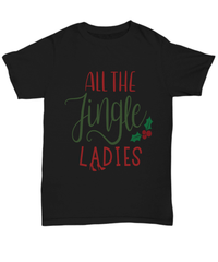 Load image into Gallery viewer, All the Jingle Ladies 2 Christmas Xmas Tshirt Teeshirt | Holiday Snow Lights Gift Present Ideas Mom Dad Wife Husband Short Sleeve Shirt - CrazyFamilyLove