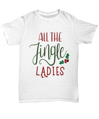 Load image into Gallery viewer, All the Jingle Ladies 2 Christmas Xmas Tshirt Teeshirt | Holiday Snow Lights Gift Present Ideas Mom Dad Wife Husband Short Sleeve Shirt - CrazyFamilyLove