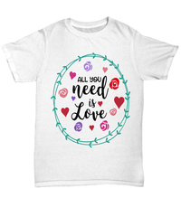 Load image into Gallery viewer, All You Need Love2 Valentine Day Gift for Him Her Graphic Cotton Tshirts Shirt - CrazyFamilyLove