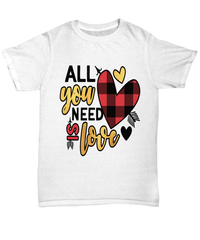 Load image into Gallery viewer, All You Need Love3 Valentine Day Gift for Him Her Graphic Cotton Tshirts Shirt - CrazyFamilyLove