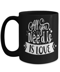 Load image into Gallery viewer, All You Need Love4wt Valentine Day Ceramic Coffee Mug Gift For Him Her Drinkware - CrazyFamilyLove