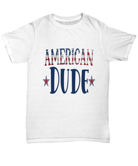 Load image into Gallery viewer, American Dude 4th of July Fourth Since Born in the USA Tshirt Tee | 1776 America Independence Day Star Spangled Banner Cotton Shirt Teeshirt - CrazyFamilyLove
