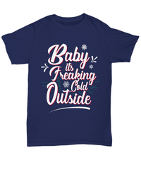 Load image into Gallery viewer, Baby Its Freaking Cold Outside Christmas Xmas Tshirt Teeshirt | Holiday Snow Lights Gift Present Ideas Mom Dad Wife Husband Cotton Shirt - CrazyFamilyLove