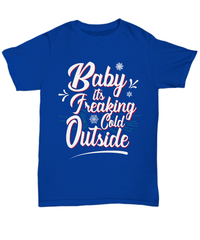 Load image into Gallery viewer, Baby Its Freaking Cold Outside Christmas Xmas Tshirt Teeshirt | Holiday Snow Lights Gift Present Ideas Mom Dad Wife Husband Cotton Shirt - CrazyFamilyLove