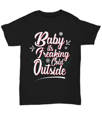 Load image into Gallery viewer, Baby Its Freaking Cold Outside Christmas Xmas Tshirt Teeshirt | Holiday Snow Lights Gift Present Ideas Mom Dad Wife Husband Cotton Shirt - CrazyFamilyLove
