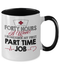 Load image into Gallery viewer, Forty Hours a Week LPN RN ARNP Nurse Practitioner Two Tone Coffee Mug Drinkware
