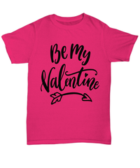 Load image into Gallery viewer, Be My Valentine Day1 Gift for Him Her Graphic Short Sleeve Cotton Shirt Tshirt - CrazyFamilyLove