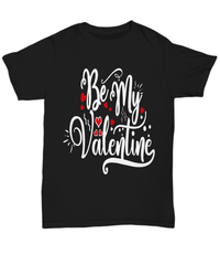 Load image into Gallery viewer, Be My Valentine Day2 Gift for Him Her Graphic Short Sleeve Cotton Shirt Tshirt - CrazyFamilyLove