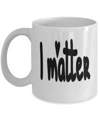Load image into Gallery viewer, Black Lives Matter Ceramic Coffee Tea Mug Cup I Matter Black Pride BLM Drinkware - CrazyFamilyLove