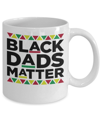 Load image into Gallery viewer, Black Lives Matter Coffee Mug Cup Black Dads Matter | Black Pride BLM Drinkware - CrazyFamilyLove