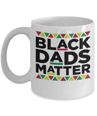 Load image into Gallery viewer, Black Lives Matter Coffee Mug Cup Black Dads Matter | Black Pride BLM Drinkware - CrazyFamilyLove