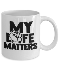 Load image into Gallery viewer, Black Lives Matter Coffee Tea Mug Cup My Life Matters Black Pride BLM Drinkware - CrazyFamilyLove