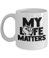Load image into Gallery viewer, Black Lives Matter Coffee Tea Mug Cup My Life Matters Black Pride BLM Drinkware - CrazyFamilyLove