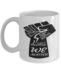 Load image into Gallery viewer, Black Lives Matter Coffee Tea Mug Cup We Matter Fist Black Pride BLM Drinkware - CrazyFamilyLove