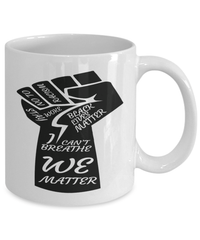 Load image into Gallery viewer, Black Lives Matter Coffee Tea Mug Cup We Matter Fist Black Pride BLM Drinkware - CrazyFamilyLove