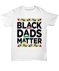 Load image into Gallery viewer, Black Lives Matter Cotton Shirt Black Dads Matter | Black Pride BLM tshirt - CrazyFamilyLove