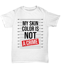 Load image into Gallery viewer, Black Lives Matter Cotton Shirt My Skin Color is Not a Crime | Black Pride BLM - CrazyFamilyLove
