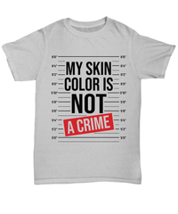 Load image into Gallery viewer, Black Lives Matter Cotton Shirt My Skin Color is Not a Crime | Black Pride BLM - CrazyFamilyLove