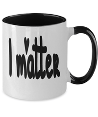 Load image into Gallery viewer, Black Lives Matter Two Tone Coffee Mug Cup I Matter | Black Pride BLM Drinkware - CrazyFamilyLove