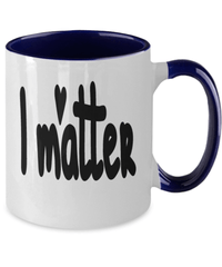 Load image into Gallery viewer, Black Lives Matter Two Tone Coffee Mug Cup I Matter | Black Pride BLM Drinkware - CrazyFamilyLove