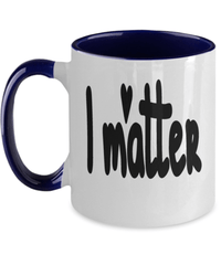 Load image into Gallery viewer, Black Lives Matter Two Tone Coffee Mug Cup I Matter | Black Pride BLM Drinkware - CrazyFamilyLove