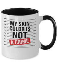 Load image into Gallery viewer, Black Lives Matter Two Tone Coffee Mug My Skin Color Not a Crime Black Pride BLM - CrazyFamilyLove