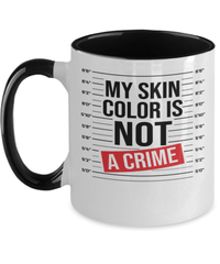 Load image into Gallery viewer, Black Lives Matter Two Tone Coffee Mug My Skin Color Not a Crime Black Pride BLM - CrazyFamilyLove