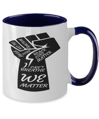 Load image into Gallery viewer, Black Lives Matter Two Tone Coffee Tea Mug Cup | We Matter Fist Black Pride BLM - CrazyFamilyLove