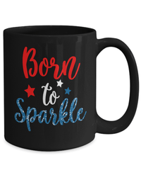 Load image into Gallery viewer, Born to Sparkle 4th of July Fourth Born in the USA Black Ceramic Coffee Mug | 1776 America Independence Day Star Spangled Banner Drinkware - CrazyFamilyLove